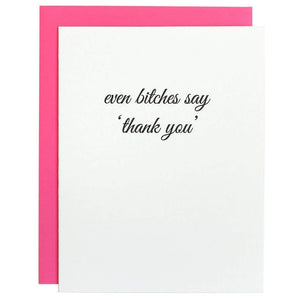 Even Bitches Say Thank You Card