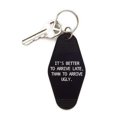 It's Better to Arrive Late Keychain