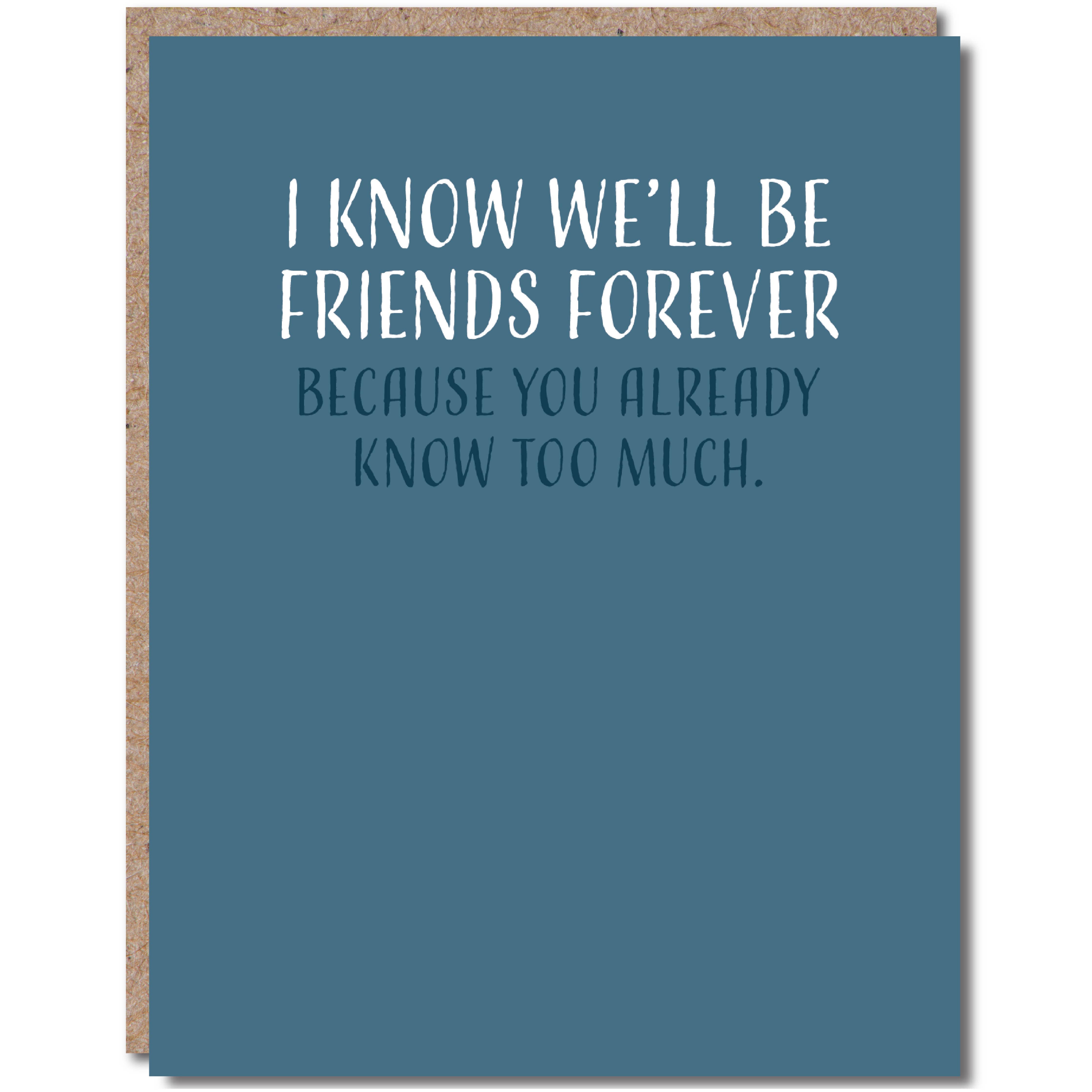 I Know We'll Be Friends Forever Card