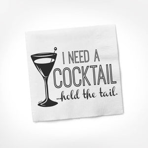 I Need A Cocktail Hold The Tail Cocktail Napkin