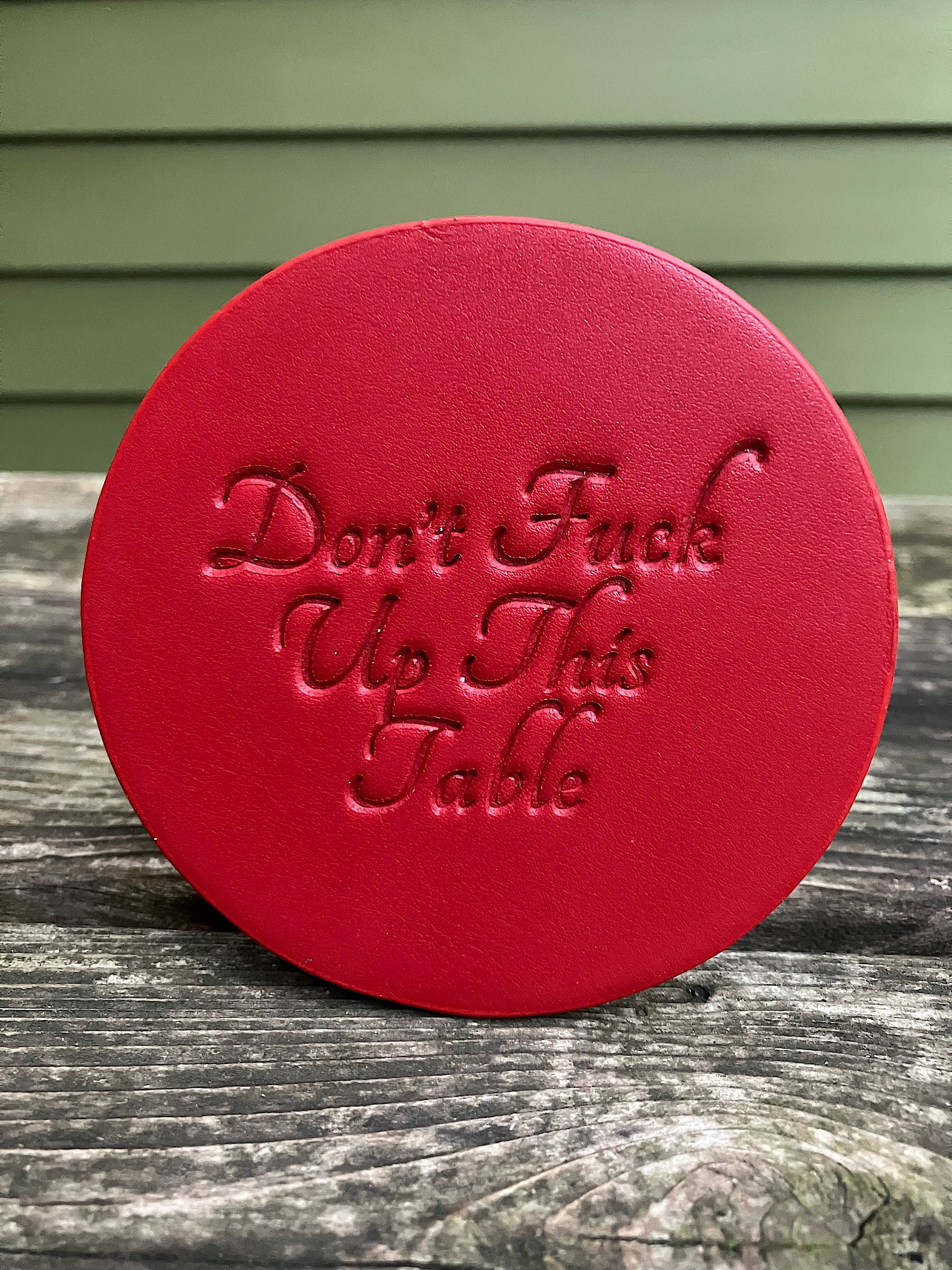 Don't Fuck Up This Table Leather Coaster