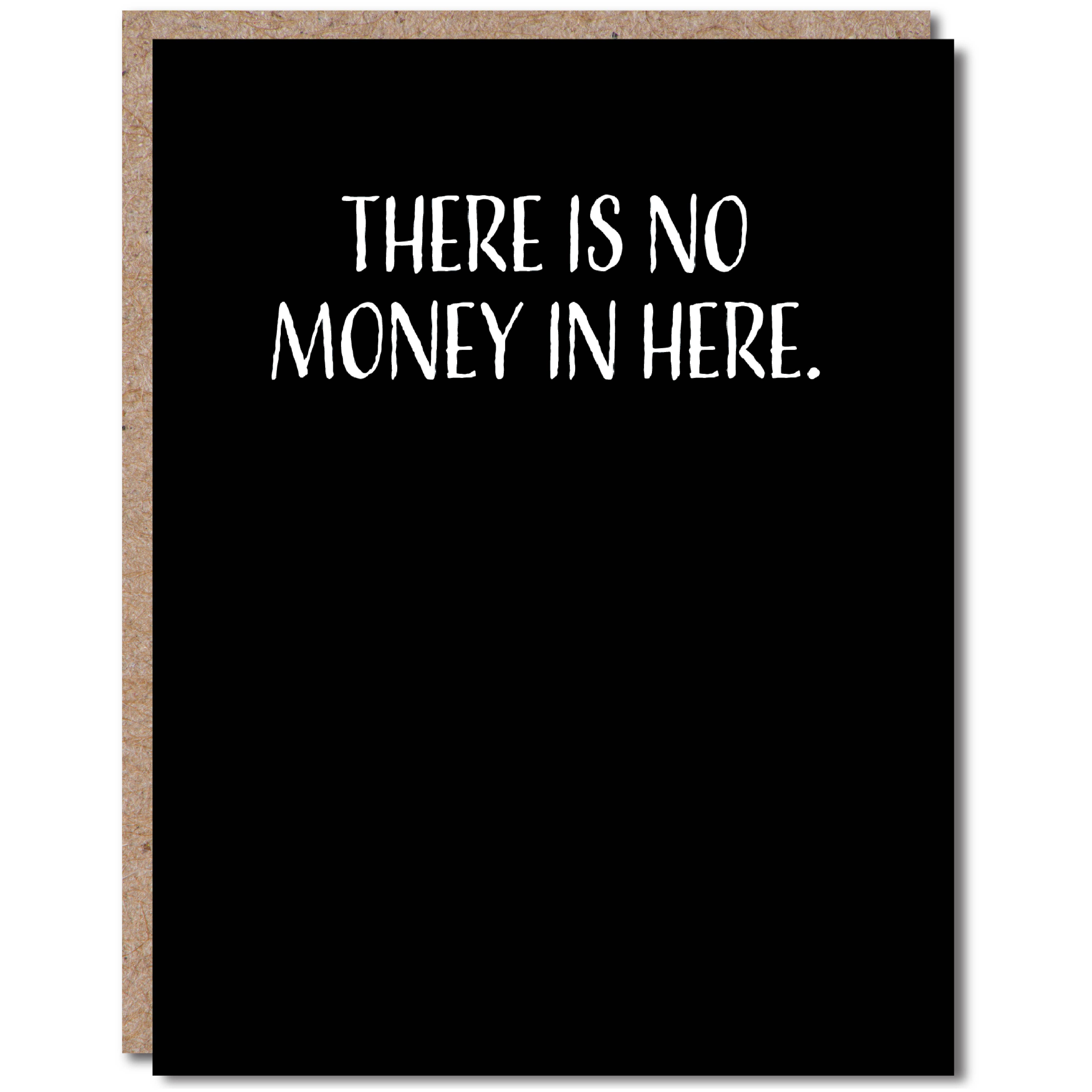 There Is No Money In There Card