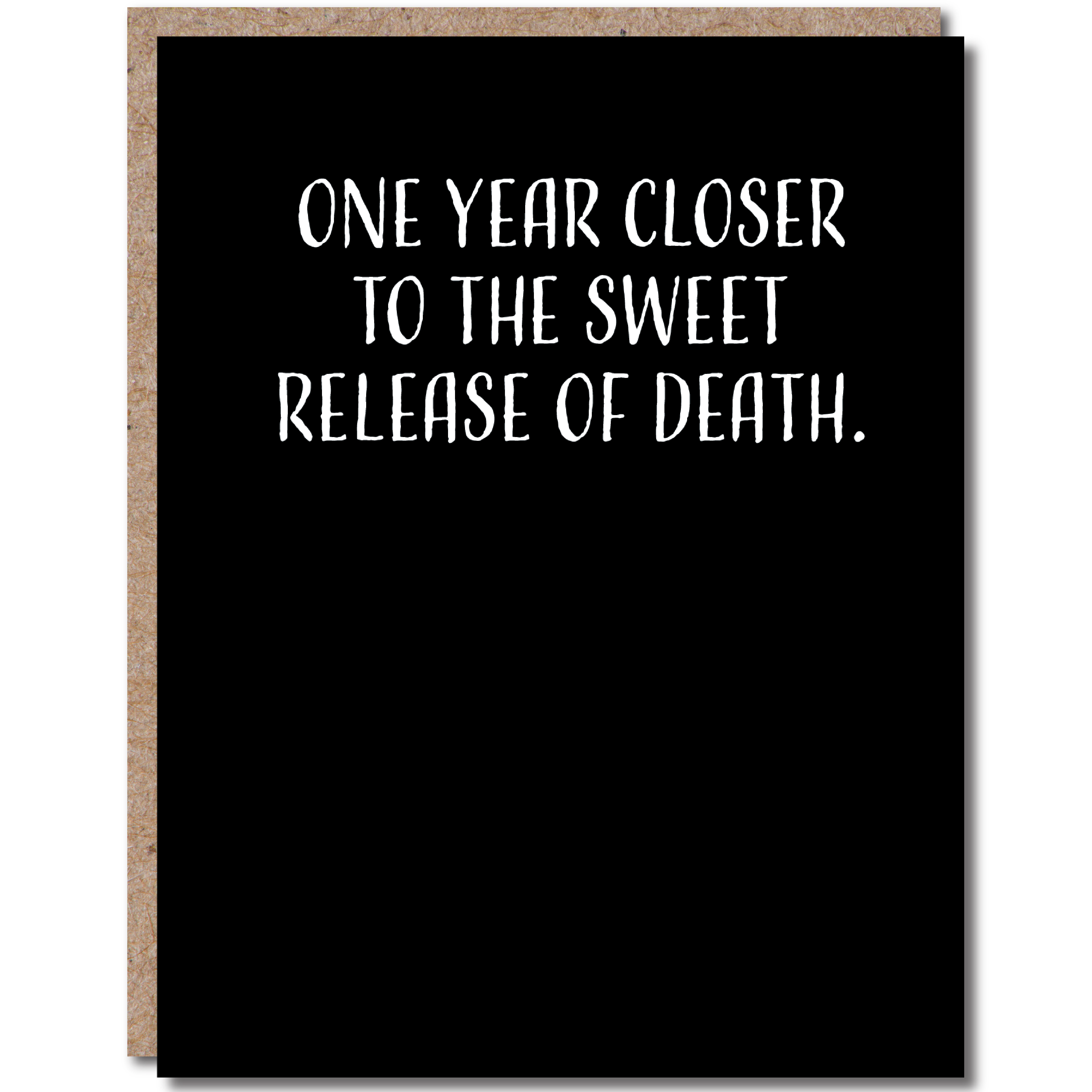 One Year Closer To Death Birthday Card